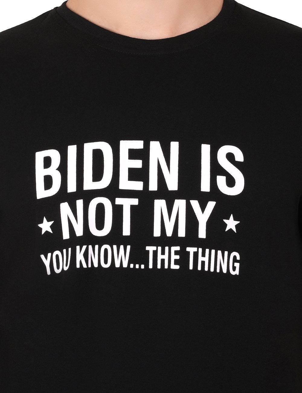Biden Is *Not My* You Know…The Thing Authentic Cotton Black T-Shirt