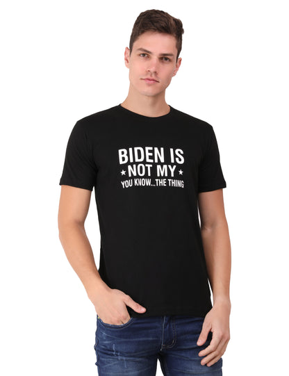 Biden Is *Not My* You Know…The Thing Authentic Cotton Black T-Shirt