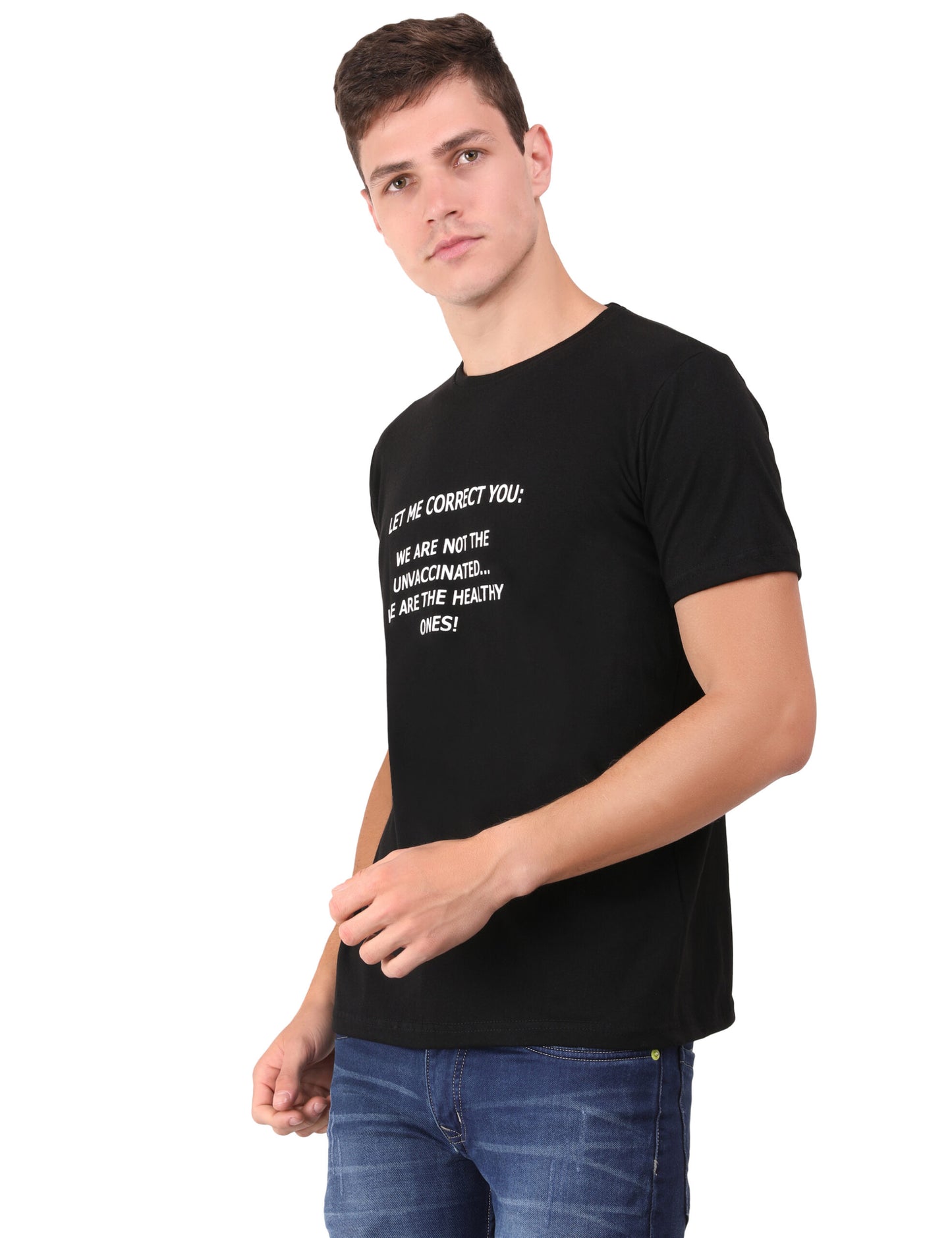 Let Me Correct You : We Are Not The Unvaccinated… We Are The Healthy Ones! Authentic Cotton Black T-Shirt