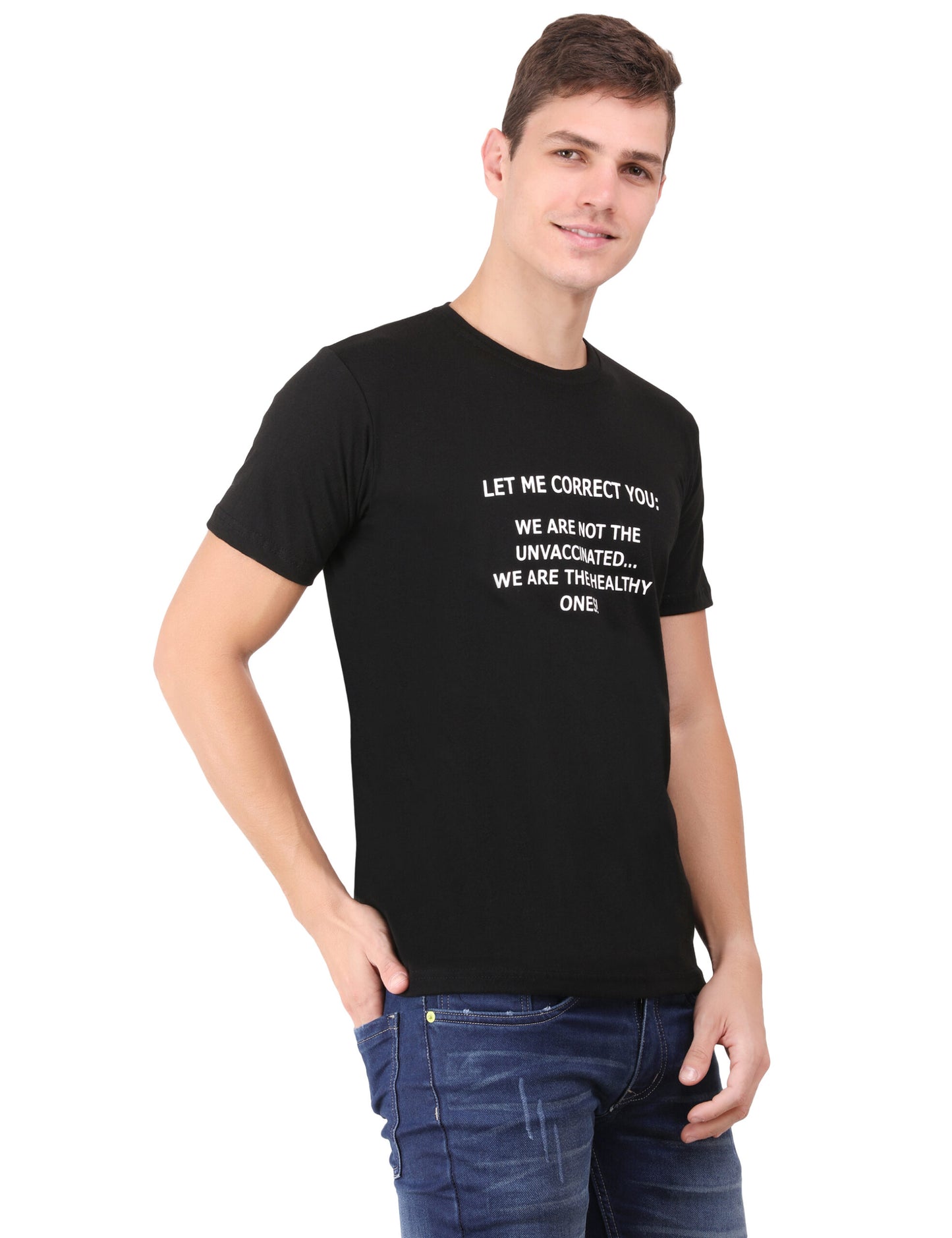 Let Me Correct You : We Are Not The Unvaccinated… We Are The Healthy Ones! Authentic Cotton Black T-Shirt