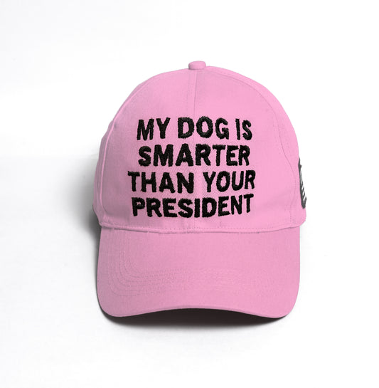 My Dog Is Smarter Than Your President Authentic Cotton Pink Hat